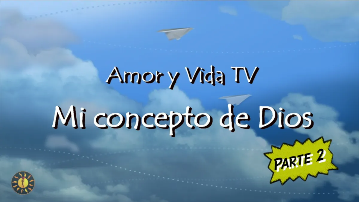Mi concepto de Dios -Parte 1-