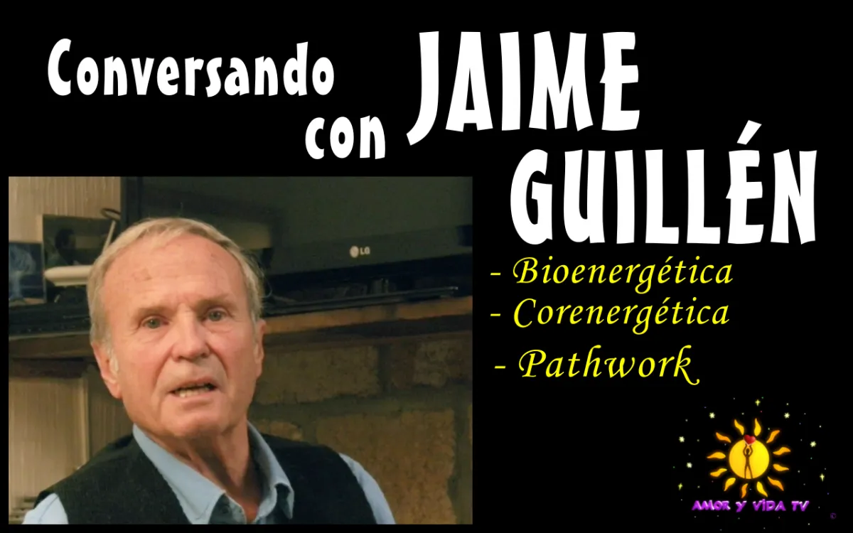 Conversando con Jaime Guillén (Bioenergética, Corenergética y Pathwork)
