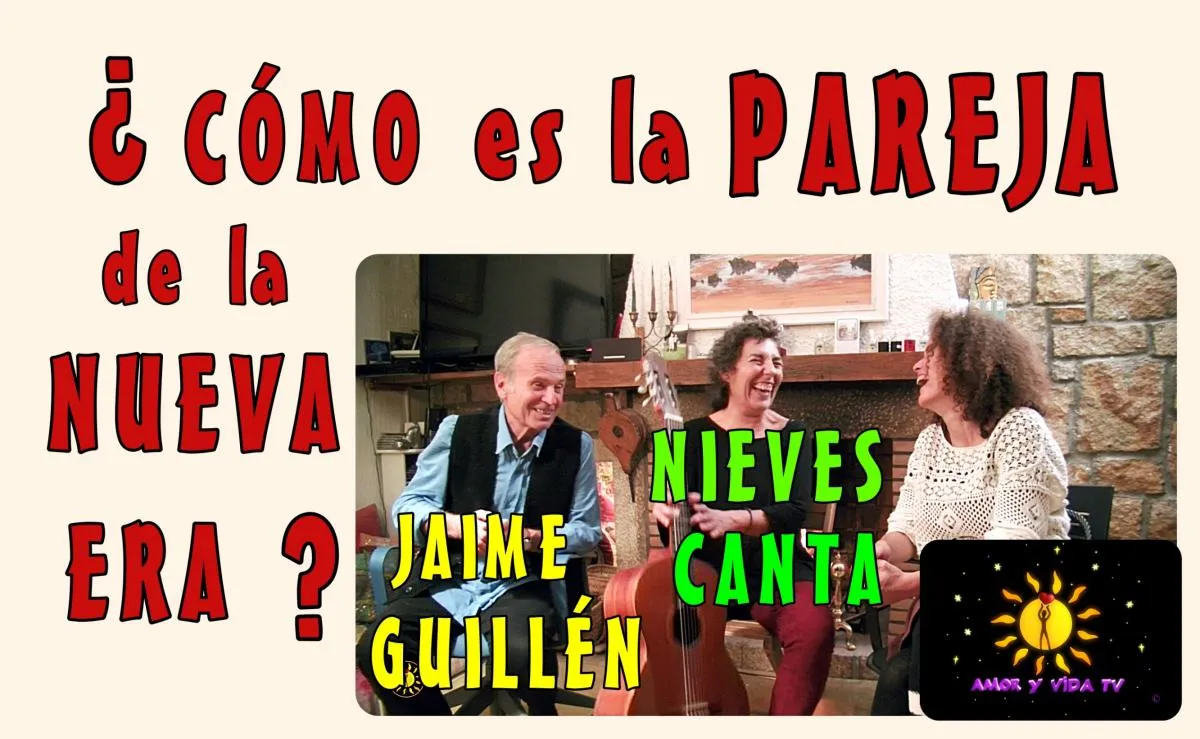 ¿Cómo es la pareja de la Nueva Era? (con Jaime Guillén y Nieves Canta)